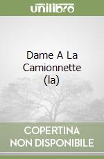 Dame A La Camionnette (la) libro