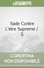 Sade Contre L'etre Supreme / S