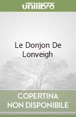 Le Donjon De Lonveigh libro