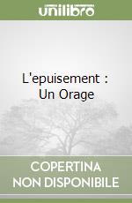 L'epuisement : Un Orage libro