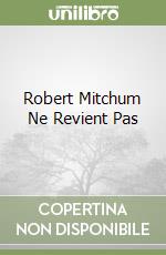 Robert Mitchum Ne Revient Pas