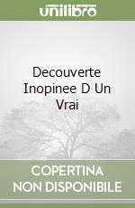 Decouverte Inopinee D Un Vrai libro