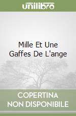 Mille Et Une Gaffes De L'ange libro