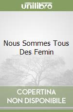 Nous Sommes Tous Des Femin libro