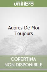 Aupres De Moi Toujours libro