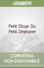 Petit Eloge Du Petit Dejeuner