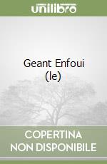 Geant Enfoui (le)