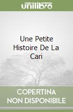 Une Petite Histoire De La Cari libro