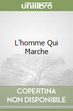 L'homme Qui Marche libro
