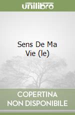 Sens De Ma Vie (le)