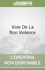 Voie De La Non Violence libro