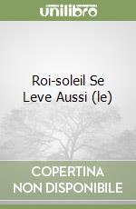 Roi-soleil Se Leve Aussi (le) libro