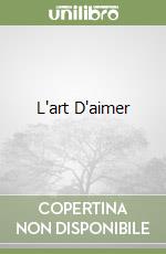 L'art D'aimer libro