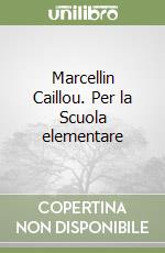 Marcellin Caillou. Per la Scuola elementare libro