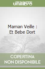 Maman Veille : Et Bebe Dort libro