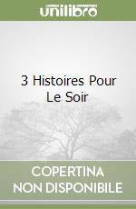 3 Histoires Pour Le Soir libro