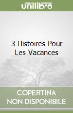 3 Histoires Pour Les Vacances libro