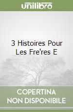 3 Histoires Pour Les Fre'res E libro