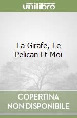 La Girafe, Le Pelican Et Moi