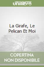 La Girafe, Le Pelican Et Moi libro