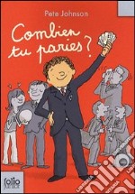 Combien tu paries? Per la Scuola media libro