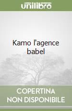 Kamo l'agence babel libro