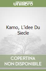 Kamo, L'idee Du Siecle