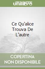 Ce Qu'alice Trouva De L'autre libro