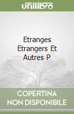 Etranges Etrangers Et Autres P libro