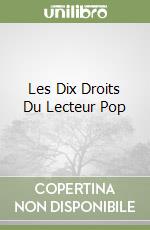 Les Dix Droits Du Lecteur Pop libro