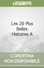 Les 20 Plus Belles Histoires A