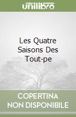 Les Quatre Saisons Des Tout-pe libro