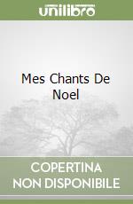 Mes Chants De Noel libro