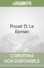 Proust Et Le Roman libro