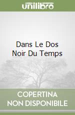 Dans Le Dos Noir Du Temps libro