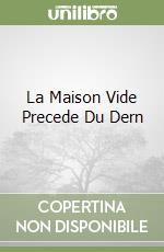 La Maison Vide Precede Du Dern