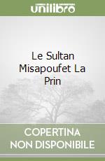 Le Sultan Misapoufet La Prin libro