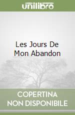 Les Jours De Mon Abandon libro