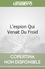 L'espion Qui Venait Du Froid libro