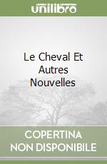 Le Cheval Et Autres Nouvelles libro