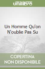 Un Homme Qu'on N'oublie Pas Su libro