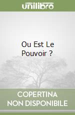 Ou Est Le Pouvoir ? libro