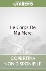 Le Corps De Ma Mere