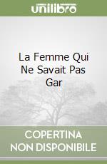 La Femme Qui Ne Savait Pas Gar libro