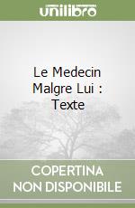 Le Medecin Malgre Lui : Texte libro