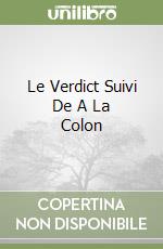 Le Verdict Suivi De A La Colon libro