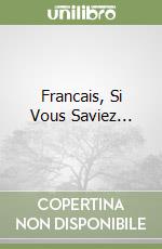 Francais, Si Vous Saviez... libro