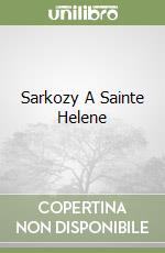 Sarkozy A Sainte Helene libro