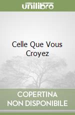 Celle Que Vous Croyez