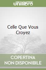 Celle Que Vous Croyez libro